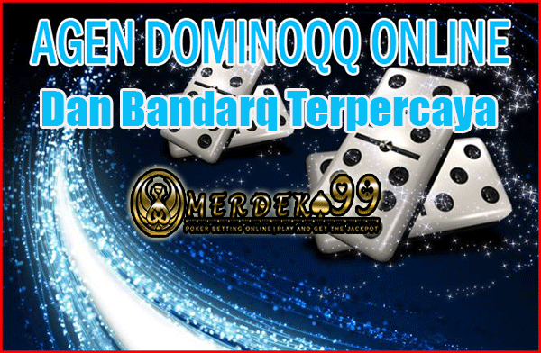 Agen DominoQQ Online Dan Bandarq Terpercaya